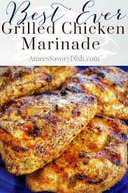 Best Ever Grilled Chicken Marinade Recipe Grilled Chicken Marinade Summer Dinner Recipes Grill Chicken Marinades