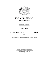 Akta tandatangan digital 1997 melindungi komunikasi elektronik terutamanya di internet. Akta Tandatangan Digital Akta 562 Pdf