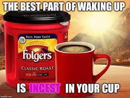The Best Part Of Waking Up Is Folgers In Your Cup Gif Folgers The Official Coffee Of The Lannister Family Imgflip