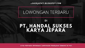 Gaji pt hsk jepara : Lowongan Terbaru Di Pt Handal Sukses Karya Hsk Jepara Seputar Info Lowongan Kerja
