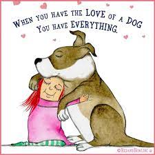 So True I Dont Know Were I Would Be Without My Dog Blue Dog Quotes Dog Quotes Love I Love Dogs