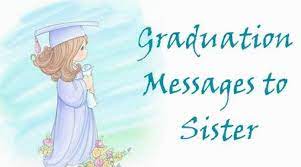I hope that every day will be a perfect day like this for you. Graduation Messages To Sister Graduation Quotes And Wishes