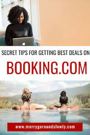 6 Secret Tips To Score Best Deals On Booking Com Merry Go Round Slowly Hotel Hacks Booking Hotel Best Hotel Deals