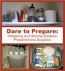 Dare To Prepare Obtaining And Storing Disaster Preparedness Supplies Emergency Preparation Emergency Prepardness Disaster Preparedness