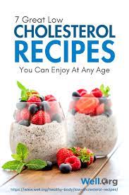 7 Great Low Cholesterol Recipes You Can Enjoy At Any Age Well Org Low Cholesterol Recipes Low Cholesterol Snacks Low Cholesterol