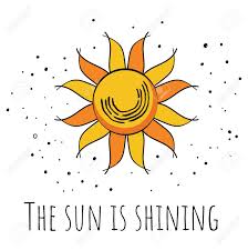 Sun is shining, the weather is sweet make you wanna move your dancing. The Sun Is Shining The Sun Is Shining Sun Yellow Vector Doodle Royalty Free Cliparts Vectors And Stock Illustration Image 136012814