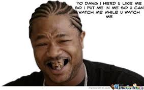 More ideas from yo dawg, i heard you like mecha. Yo Dawg I Heard You Like Me By Wacom Meme Center
