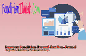 Maybe you would like to learn more about one of these? Pengertian Laporan Penelitian Formal Dan Non Formal Serta Contohnya Penelitianilmiah Com