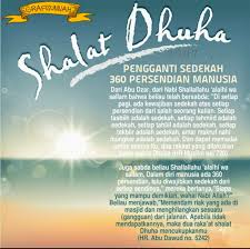 Dengan melakukan ibadah sunnah sembahyang dhuha di pagi hari ketika sudah. Sedekah Dengan Sholat Dhuha Pondok Modern Al Barokah