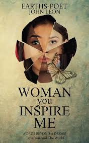 Woman You Inspire Me: Words Beyond a Dream: Love You and the World: Leon,  John: 9781805410607: Amazon.com: Books