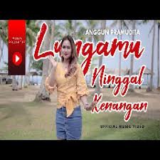 Anggun Pramudita Lungamu Ninggal Kenangan Golek Liyane Mp3 Lirik Lagu Kenangan Lagu