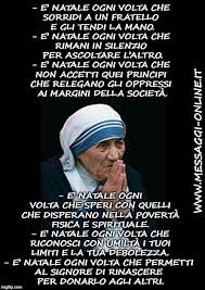 E Natale Ogni Volta Che Gli Auguri Di Natale Di Madre Teresa Di Calcutta Madre Teresa Citazioni Capodanno Poesie Famose