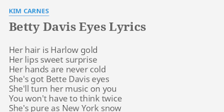 Zum original songtext von bette davis eyes (big world extended) auf facebook teilen facebook übersetzung twittern twitter whatsapp. Betty Davis Eyes Lyrics By Kim Carnes Her Hair Is Harlow