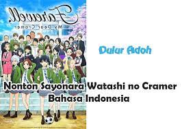Sayonara watasi no cramer episode 12 indo. Nonton Sayonara Watashi No Cramer Episode 12 Sub Indo Full Movie Dulur Adoh