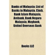 List of top investment banks in malaysia. Banks Of Malaysia List Of Banks In Malaysia Cimb Bank Islam Malaysia Ambank Bank Negara Malaysia Maybank United Overseas Bank By Source Wikipedia 9781155159263 Booktopia