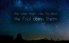The Wise Man Rules His Stars The Fool Obeys Them Astrology Quote Man Rules Astrology Numerology Wise