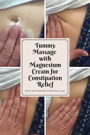 Magnesium Cream And Tummy Massage For Constipation Natural Constipation Solutions