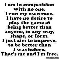 I am in competition with no one quote. Quote I Am In Competition With No One I Run My Own Race Coolnsmart