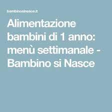 Durante il periodo gestazionale, già la futura mamma deve curare la sua alimentazione per gettare le basi di una buona e perfetta salute del bambino. Alimentazione Bambini Di 1 Anno Menu Settimanale Bambino Si Nasce Alimenti Per Bambini Cibo Per Bambini Piccoli Menu Settimanale