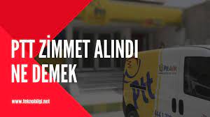 zimmet alindi ptt zimmet alindi ne demek 2021 urunler yaya altin