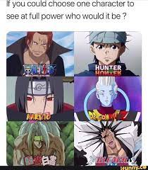 if you could choose one character to see at full power who would it be ifunny anime latest anime anime memes