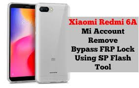 Kemudian download firmware andromax a. Bypass Mi Account And Frp Xiaomi Redmi 6a By Sp Flash Tool