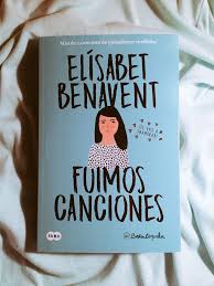 Elisabet benavent vuelve a netflix con maría valverde y álex gonzalez. Fuimos Canciones Canciones Y Recuerdos 1 Elisabet Benavent Elisabet Benavent Libros Canciones