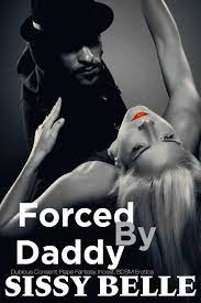 Forced By Daddy by Sissy Belle | Goodreads