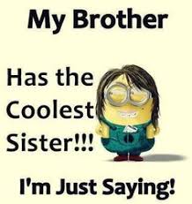 The Best Minion Pictures Of The Week The Funny Beaver Funny Brother Quotes Brother Quotes Funny Funny Minion Quotes