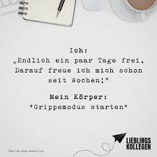 Ich Endlich Ein Paar Tage Frei Darauf Freue Ich Mich Schon Seit Wochen Mein Korper Grippemodus Starten Visual Statements Witzige Spruche Inspirierende Spruche Zitate Lustig