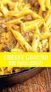 Cheesy Ground Beef Pasta Skillet Recipe Spesial Food Ground Beef Pasta Beef Pasta Recipes Ground Beef Recipes