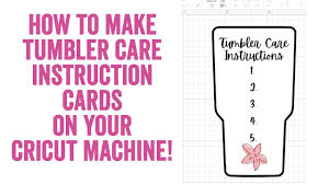 Check spelling or type a new query. How To Make Tumbler Care Instruction Cards Using Your Cricut Machine Youtube