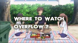 Where To Watch Overflow? ALL WAYS to DO IT!! - YouTube