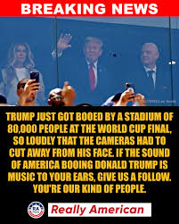 🚨 BREAKING: Trump just got LOUDLY booed at the World Cup final — in front  of the entire planet. The biggest sporting event on Earth. Over 80,000 fans  packed into MetLife Stadium.