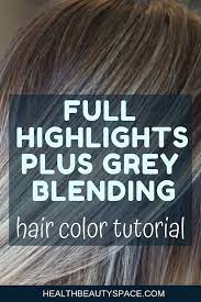 Hair Color Tutorial That Will Show You How To Do Full Highlights With Grey Blending Hair Color Tutorial Gray Hair Highlights Blending Gray Hair