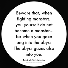 Beware That When Fighting Monsters You Friedrich W Nietzsche