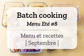 Batch Cooking Ete 8 Semaine Du 9 Au 13 Septembre 2019 Cuisine Addict Recette Cuisson Des Aliments Repas Prepares A L Avance