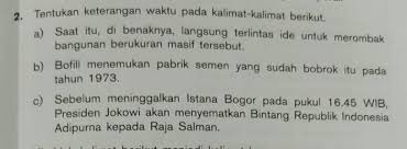 Kemarin, besok, sekarang, kini, lusa, siang. Tentukan Keterangan Waktu Pada Kalimat Kalimat Berikut Brainly Co Id