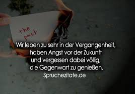 Wir Leben Zu Sehr In Der Vergangenheit Haben Angst Vor Der Zukunft