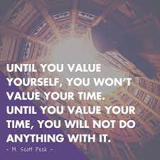 Until You Value Yourself You Won T Value Your Time Until You Value Your Time You Inspirational Quotes For Entrepreneurs Inspirational Quotes Success Quotes