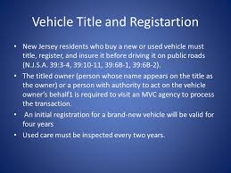 Make photocopies for your records; Chapter 9 Vehicle Information Vehicle Title And Registartion New Jersey Residents Who Buy A New Or Used Vehicle Must Title Register And Insure It Before Ppt Download
