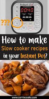 How To Use Instant Pot As A Slow Cooker Instant Pot Dinner Recipes Easy Instant Pot Recipes Instant Pot Recipes