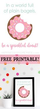 I put them in color order for you. Donut Worry Be Happy Printable Quote More Happiness Is Homemade