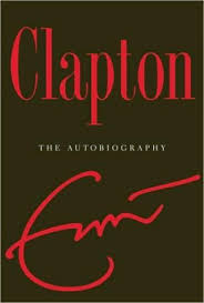Clapton The Autobiography True Story Books Eric Clapton Book Club Books