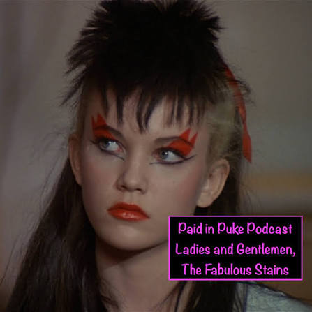 Paid in Puke S3E4: Ladies and Gentlemen, the Fabulous Stains | Paid in Puke  Podcast!