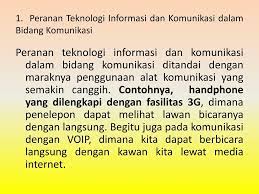 Perkembangan sejarah manusia selalu diwarnai oleh perkembangan ilmu pengetahuan dan teknologi yang melingkupinya. Peranan Teknologi Informasi Dan Komunikasi Dalam Kehidupan Sehari Hari Ppt Download