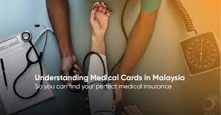 Why you need a medical card? 7 Things That The Best Medical Cards In Malaysia Have