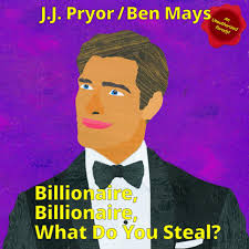 Billionaire, Billionaire, What Do You Steal?: The Way Society Now Works  (Satire Parody Picture Coffee Table Funny Books): Pryor, J.J., Mays, Ben:  9798871936399: Amazon.com: Books