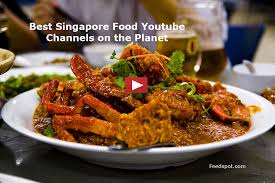 30 Singapore Food Youtube Channels With Best Singapore Recipes