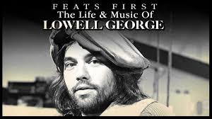 Lowell George Documentary and Little Feat's Rock Hall Induction